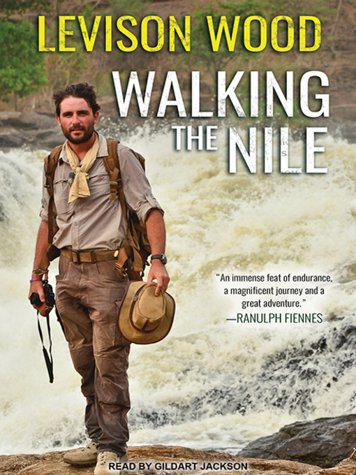 Title details for Walking the Nile by Levison Wood - Wait list